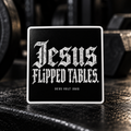 JESUS FLIPPED TABLES. DIE-CUT STICKER